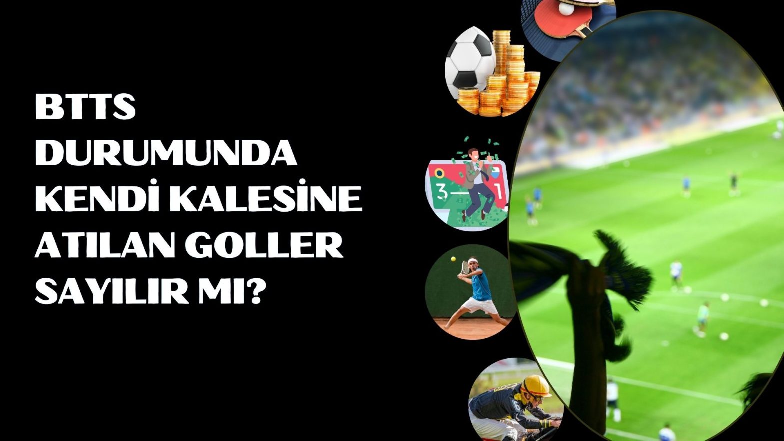 Btts Durumunda Kendi Kalesine Atılan Goller Sayılır Mı