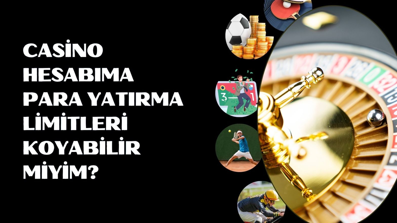 Casino Hesabıma Para Yatırma Limitleri Koyabilir Miyim